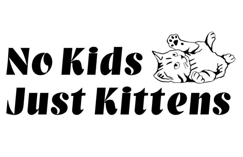 Women's No Kids, Just Kittens Muscle Tank/ T-Shirt